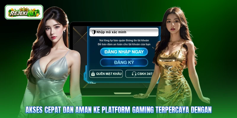 Akses cepat dan aman ke platform gaming terpercaya dengan
