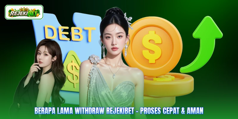 Berapa Lama Withdraw Rejekibet - Proses Cepat & Aman