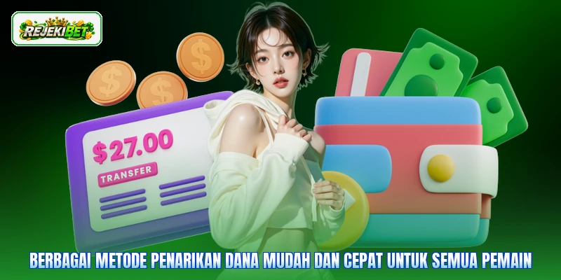 Berbagai metode penarikan dana mudah dan cepat untuk semua pemain
