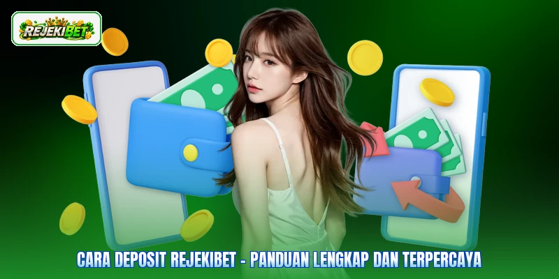 Cara Deposit Rejekibet - Panduan Lengkap Dan Terpercaya