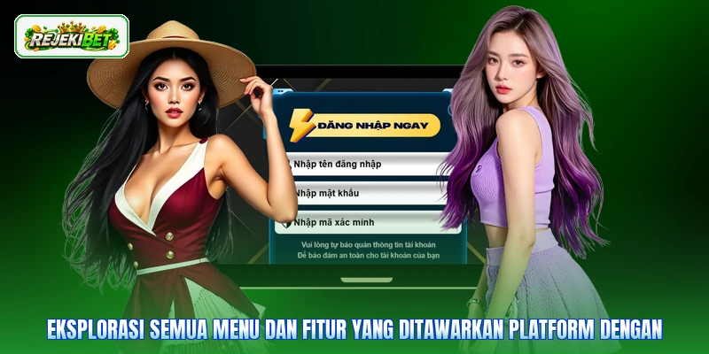 Eksplorasi semua menu dan fitur yang ditawarkan platform dengan