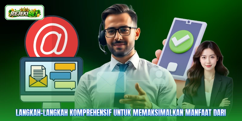 Langkah-langkah komprehensif untuk memaksimalkan manfaat dari