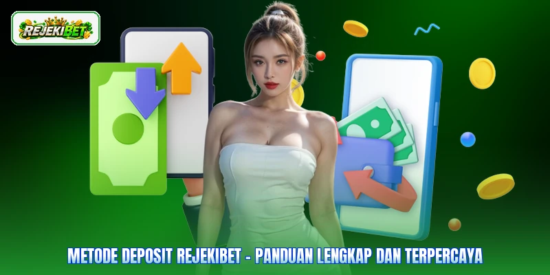 Metode Deposit Rejekibet - Panduan Lengkap Dan Terpercaya