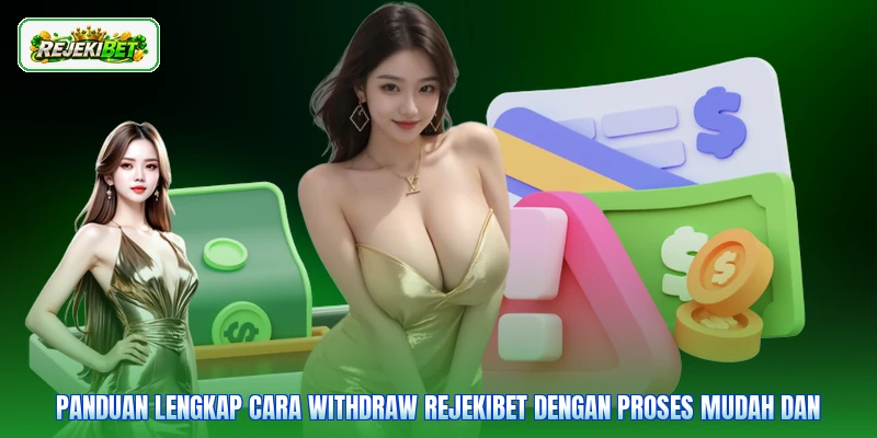Panduan lengkap cara withdraw Rejekibet dengan proses mudah dan