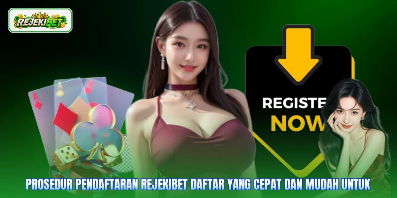 Prosedur pendaftaran Rejekibet daftar yang cepat dan mudah untuk