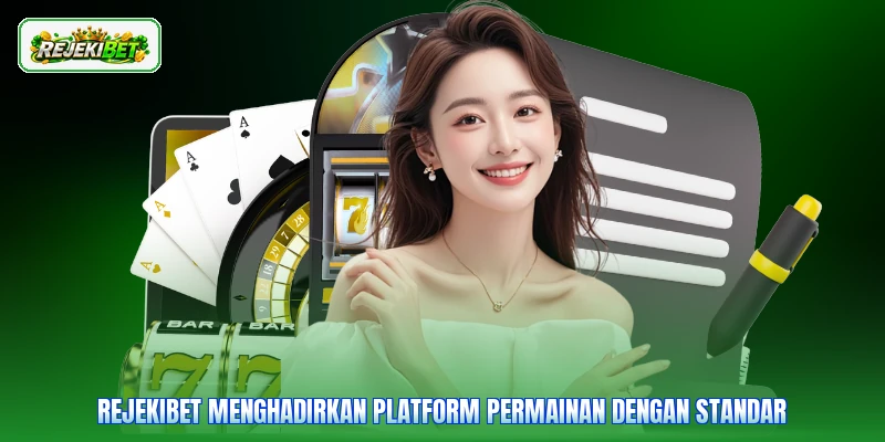 Rejekibet menghadirkan platform permainan dengan standar