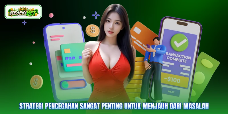 Strategi pencegahan sangat penting untuk menjauh dari masalah