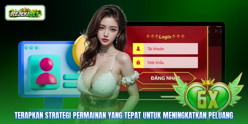 Terapkan strategi permainan yang tepat untuk meningkatkan peluang